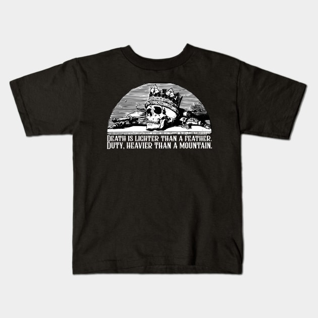 Death Is Lighter Than A Feather Duty Heavier Than a Mountain Wheel of Time Robert Jordan Quote Kids T-Shirt by ballhard